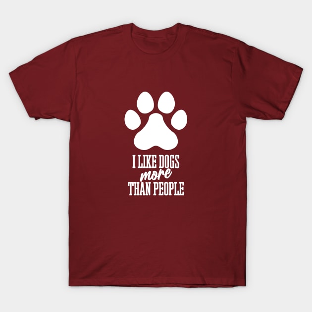 I LIKE DOGS MORE THAN PEOPLE T-Shirt by Aries Custom Graphics